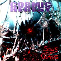 Cosmic Heresy : Sons Of Glass